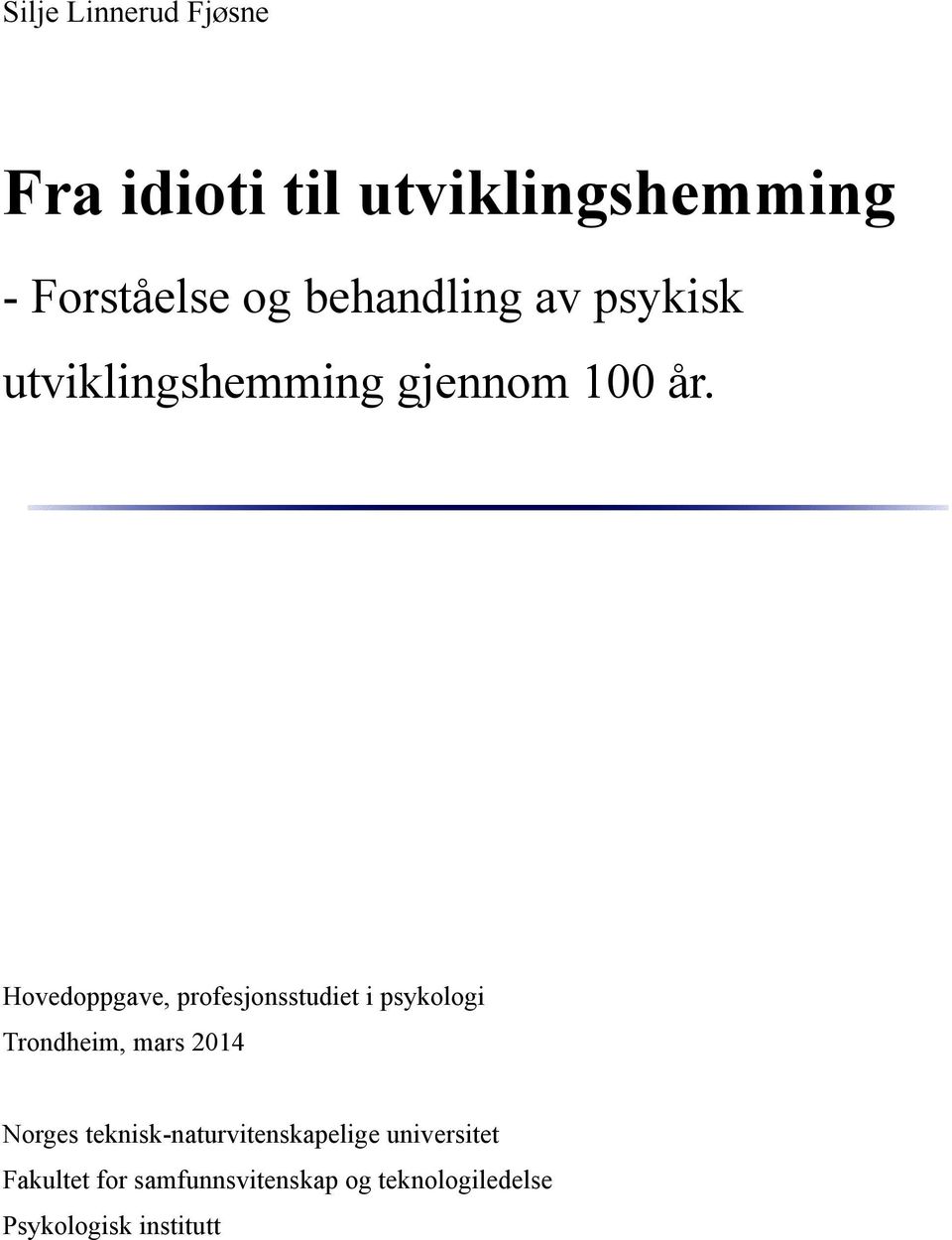 Hovedoppgave, profesjonsstudiet i psykologi Trondheim, mars 2014 Norges