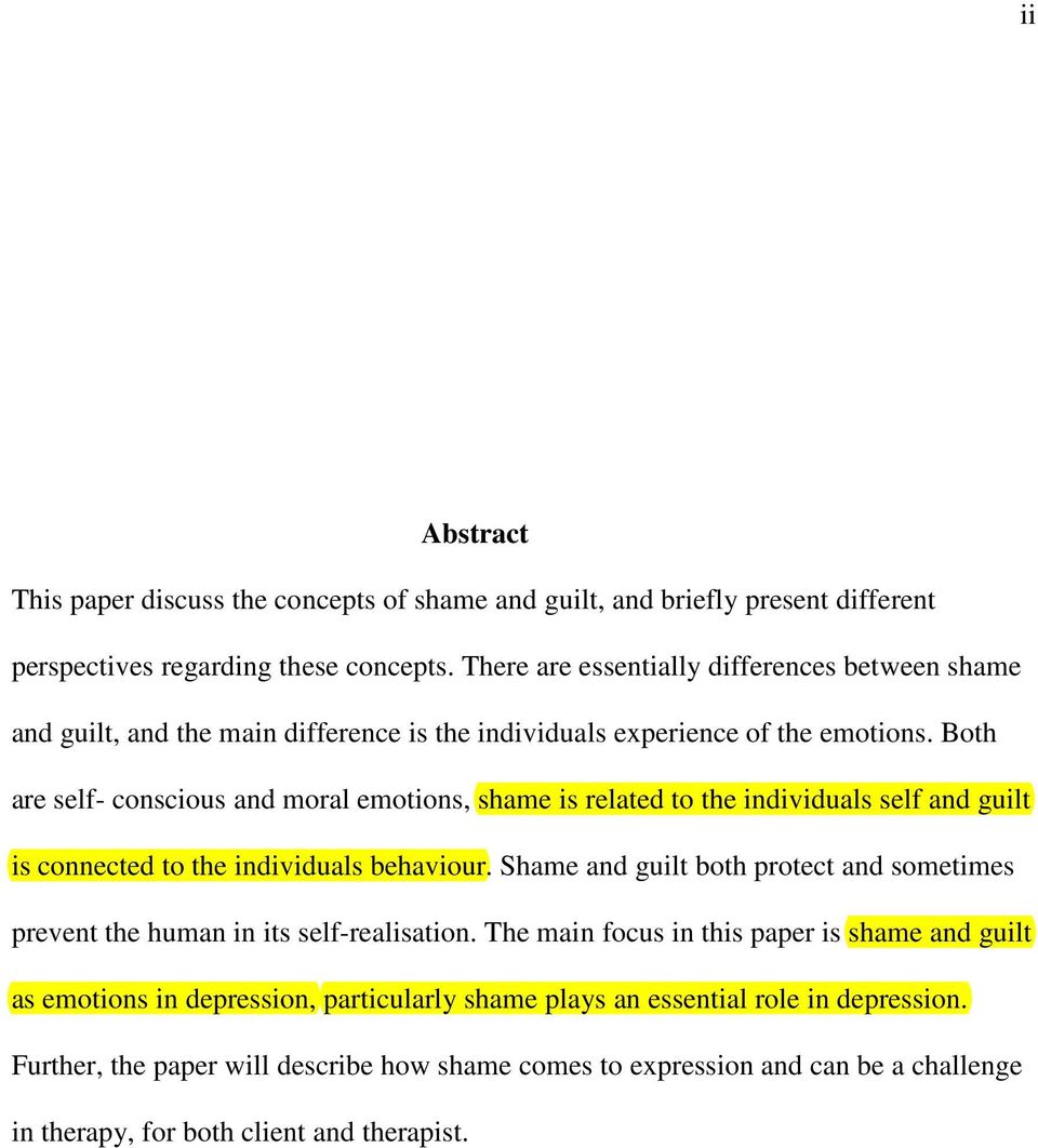 Both are self- conscious and moral emotions, shame is related to the individuals self and guilt is connected to the individuals behaviour.