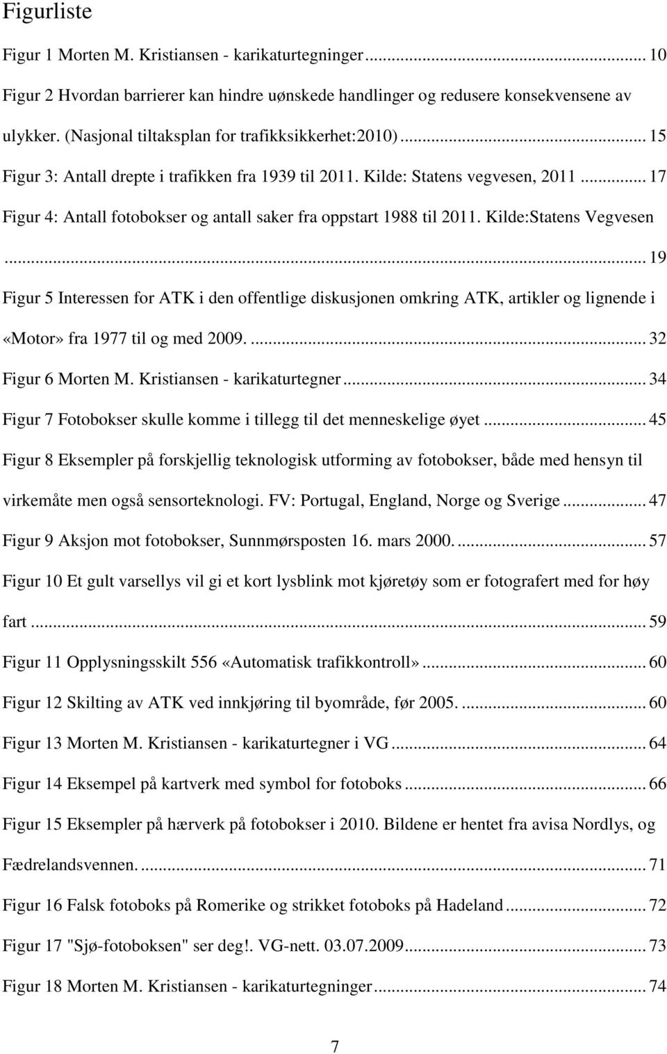 .. 17 Figur 4: Antall fotobokser og antall saker fra oppstart 1988 til 2011. Kilde:Statens Vegvesen.