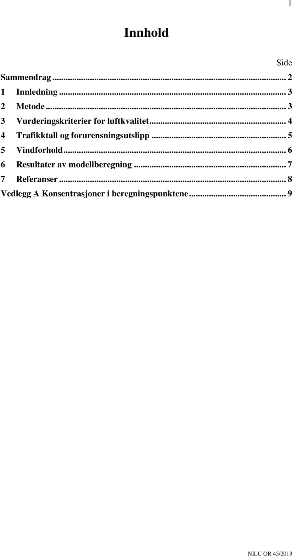 .. 4 4 Trafikktall og forurensningsutslipp... 5 5 Vindforhold.