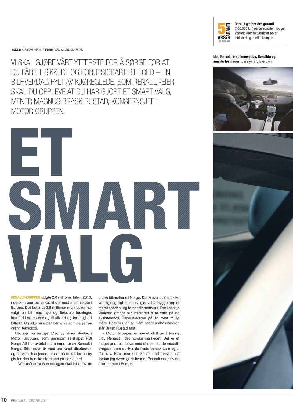 Som Renault-eier skal du oppleve at du har gjort et smart valg, mener Magnus Brask Rustad, konsernsjef i motor gruppen.