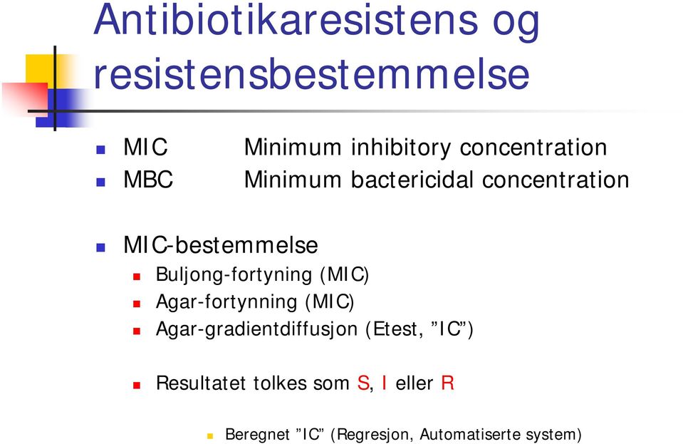 Buljong-fortyning (MIC) Agar-fortynning (MIC) Agar-gradientdiffusjon