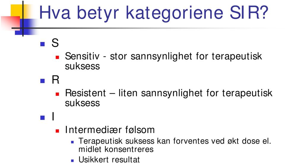 Resistent liten sannsynlighet for terapeutisk suksess I