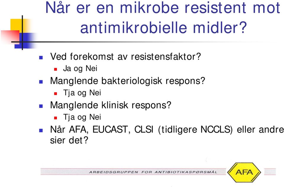 Ja og Nei Manglende bakteriologisk respons?