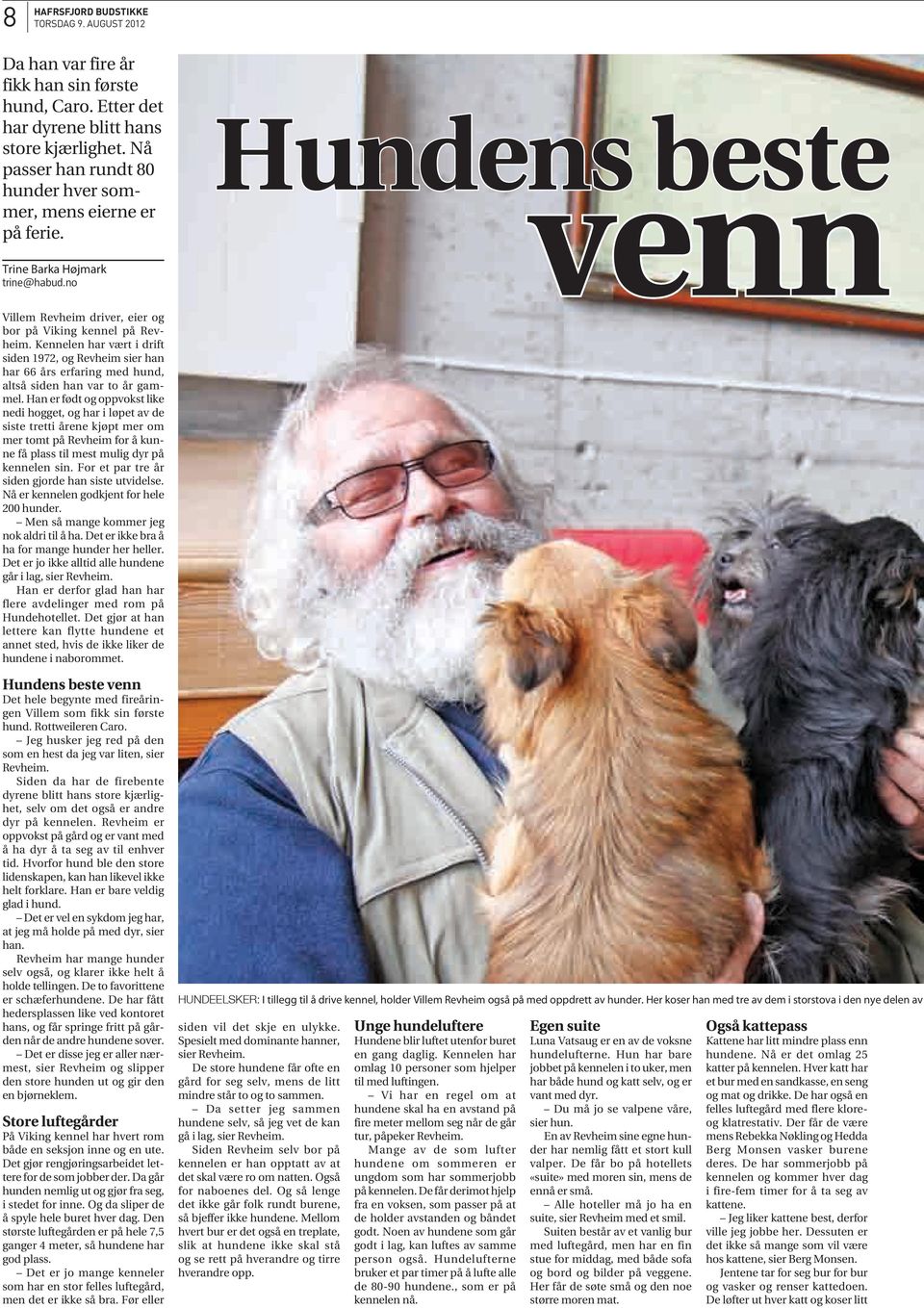 Kennelen har vært i drift siden 1972, og Revheim sier han har 66 års erfaring med hund, altså siden han var to år gammel.