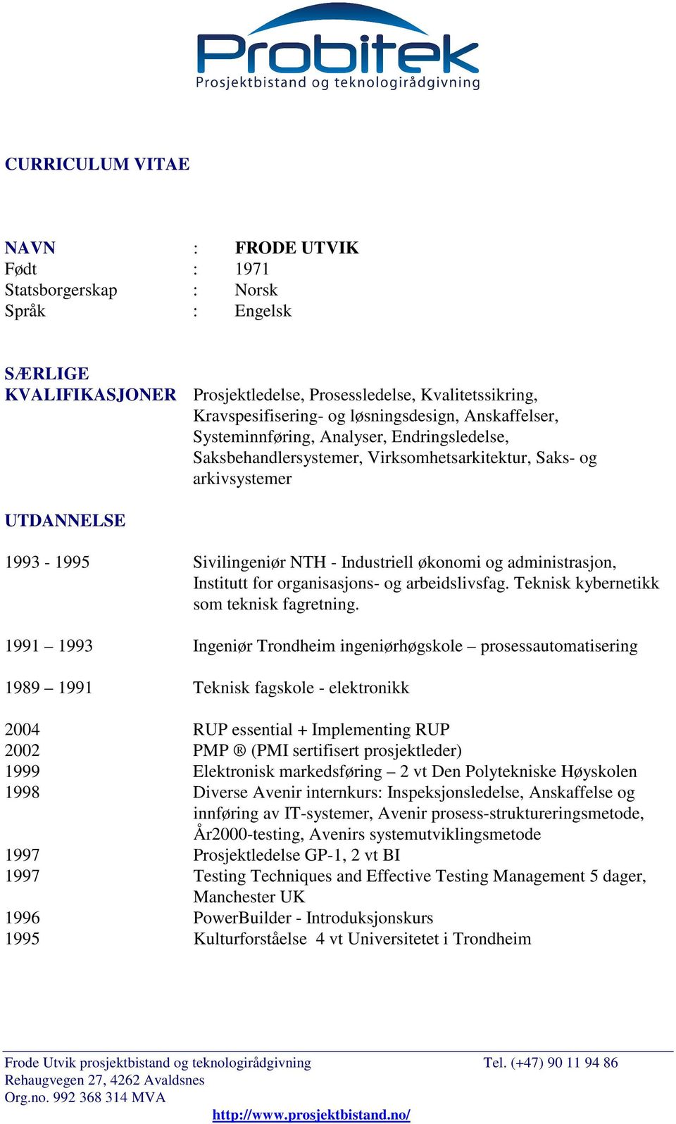 økonomi og administrasjon, Institutt for organisasjons- og arbeidslivsfag. Teknisk kybernetikk som teknisk fagretning.