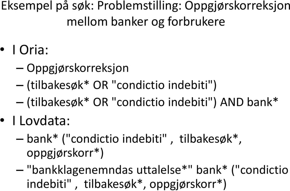 "condictio indebiti") AND bank* I Lovdata: bank* ("condictio indebiti", tilbakesøk*,