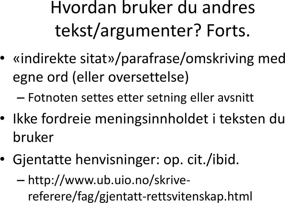 settes etter setning eller avsnitt Ikke fordreie meningsinnholdet i teksten du