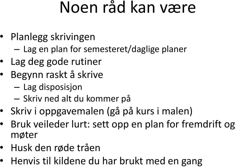 på Skriv i oppgavemalen (gå på kurs i malen) Bruk veileder lurt: sett opp en plan