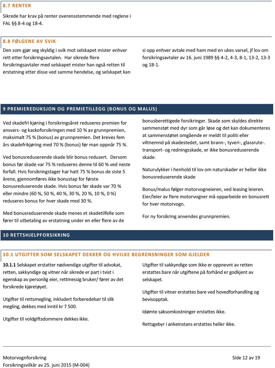 forsikringsavtaler av 16. juni 1989 4-2, 4-3, 8-1, 13-2, 13-3 og 18-1.