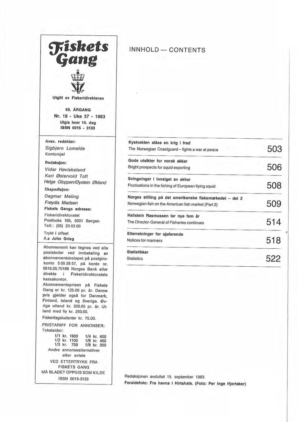 Fiskeridirektoratet Postboks 185. 5001 Bergen Tell.: (05) 23 03 00 Trykt i offset A.