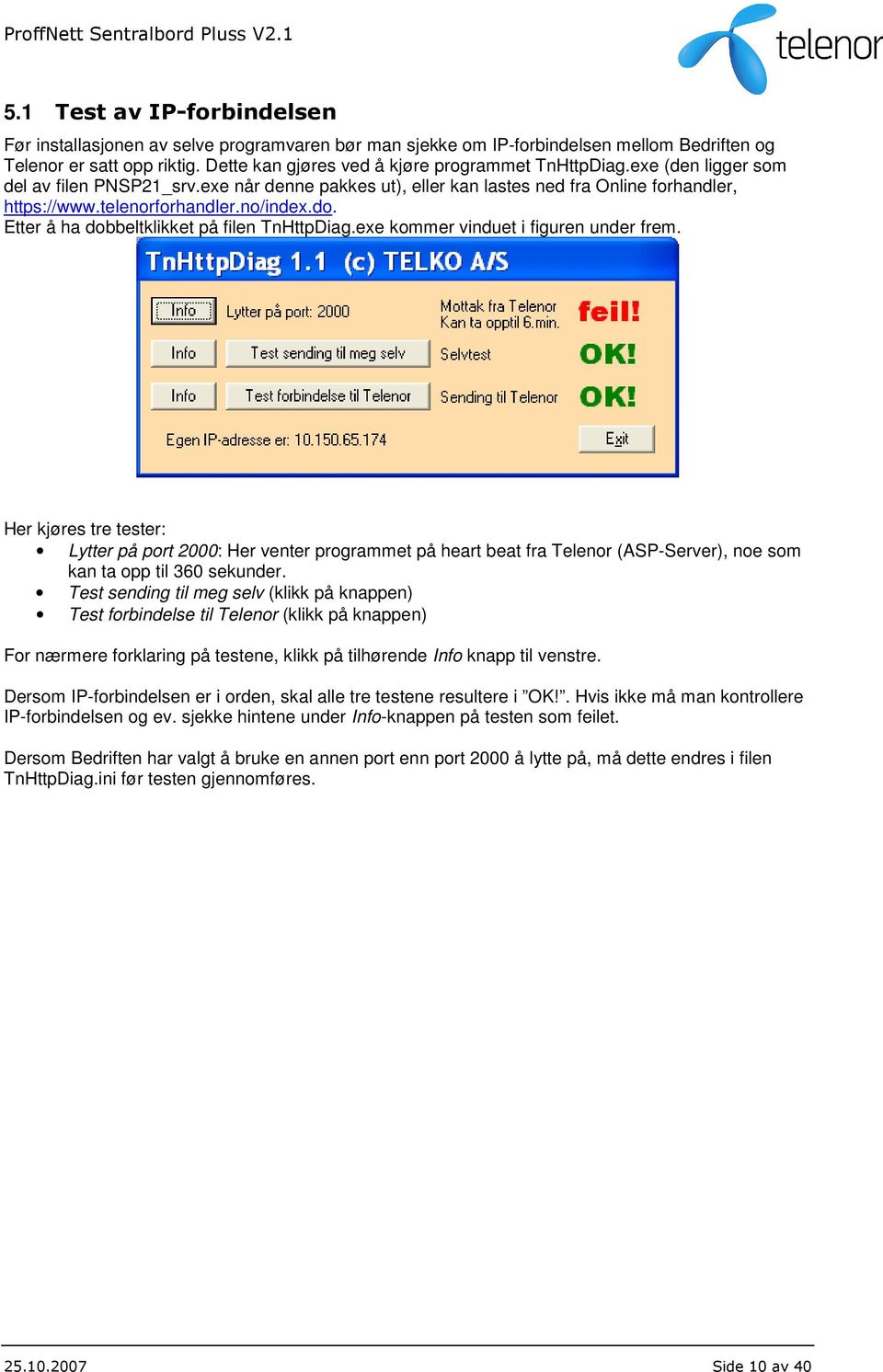 no/index.do. Etter å ha dobbeltklikket på filen TnHttpDiag.exe kommer vinduet i figuren under frem.