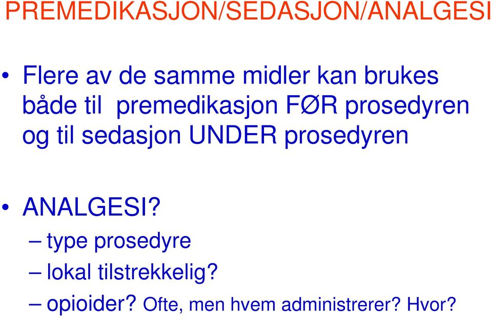 sedasjon UNDER prosedyren ANALGESI?