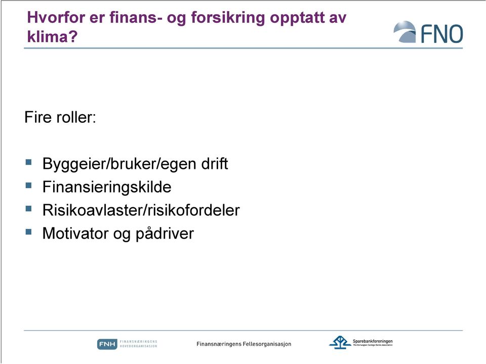 Fire roller: Byggeier/bruker/egen drift