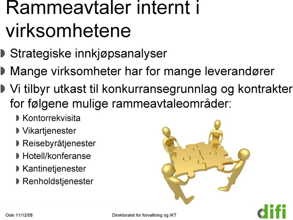 mulige rammeavtaleområder: Kontorrekvisita Vikartjenester Reisebyråtjenester