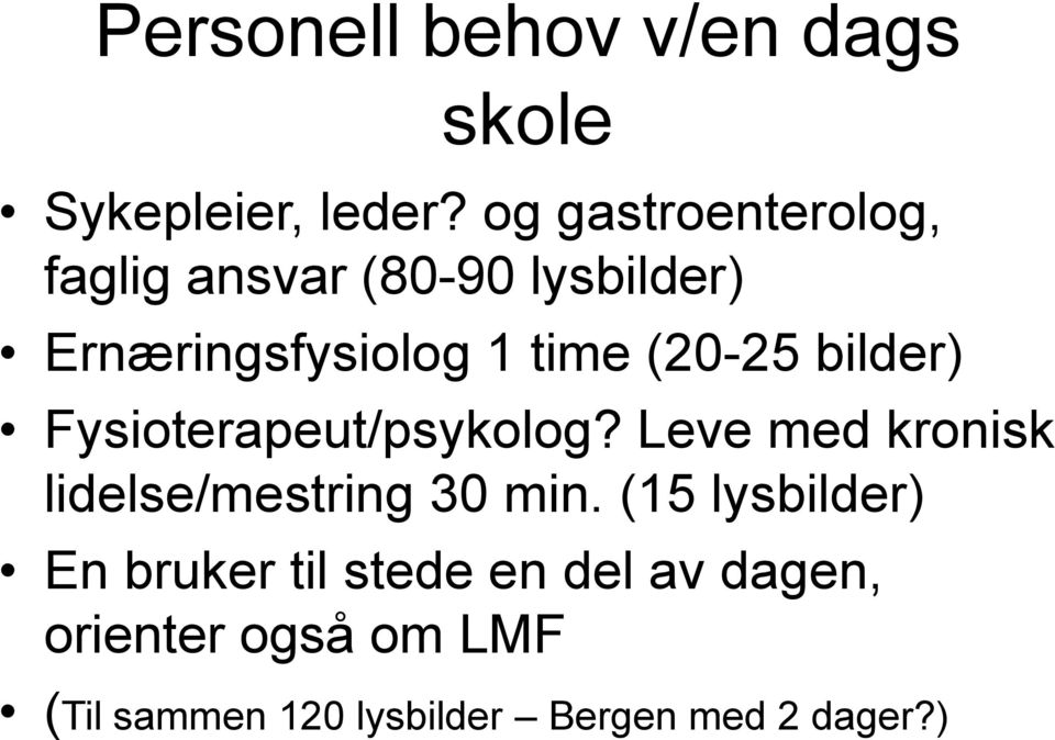 (20-25 bilder) Fysioterapeut/psykolog? Leve med kronisk lidelse/mestring 30 min.