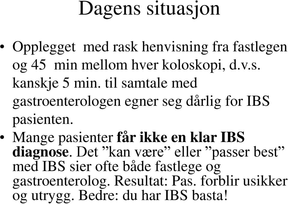 Mange pasienter får ikke en klar IBS diagnose.