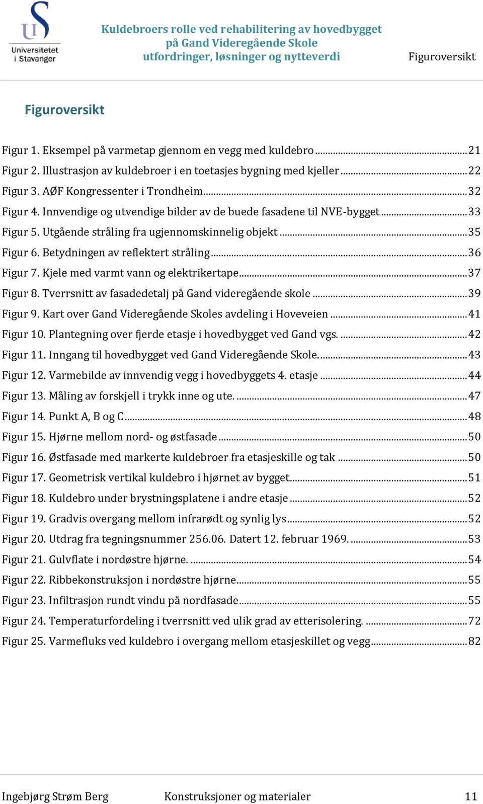 .. 33 Figur 5. Utgående stråling fra ugjennomskinnelig objekt... 35 Figur 6. Betydningen av reflektert stråling... 36 Figur 7. Kjele med varmt vann og elektrikertape... 37 Figur 8.