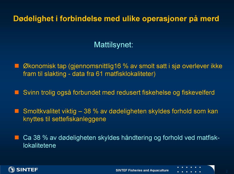 fiskehelse og fiskevelferd Smoltkvalitet viktig 38 % av dødeligheten skyldes forhold som kan knyttes til