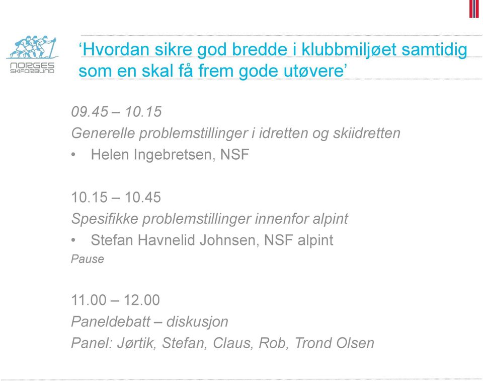 15 Generelle problemstillinger i idretten og skiidretten Helen Ingebretsen, NSF 10.
