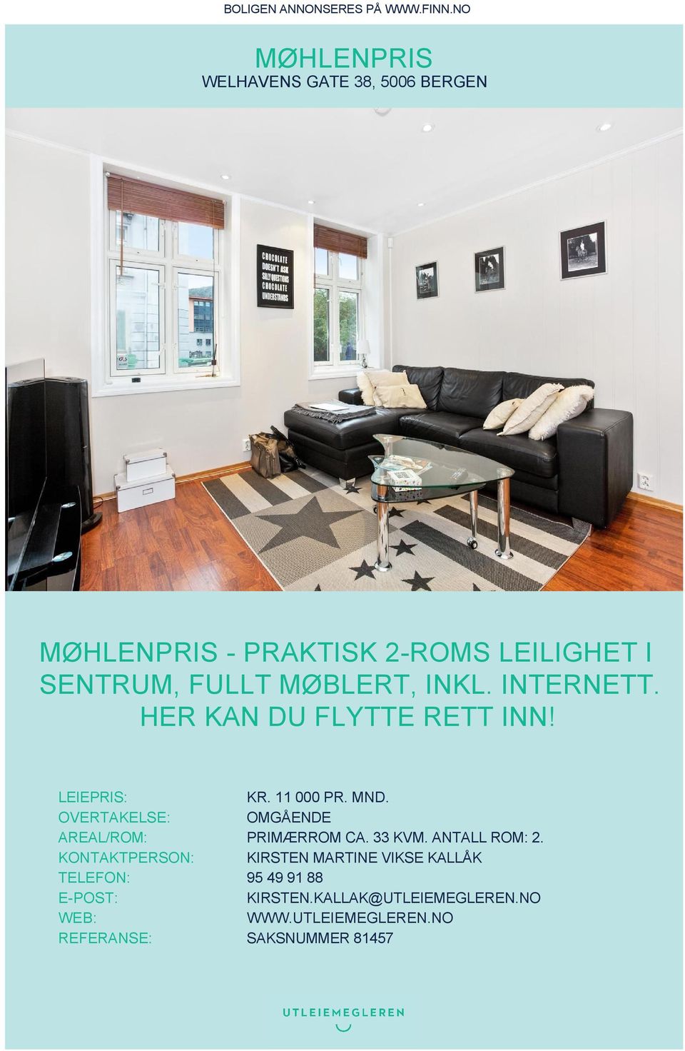 INKL. INTERNETT. HER KAN DU FLYTTE RETT INN! LEIEPRIS: KR. 11 000 PR. MND.