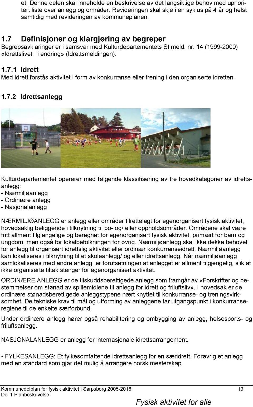 meld. nr. 14 (1999-2000) «Idrettslivet i endring» (Idrettsmeldingen). 1.7.