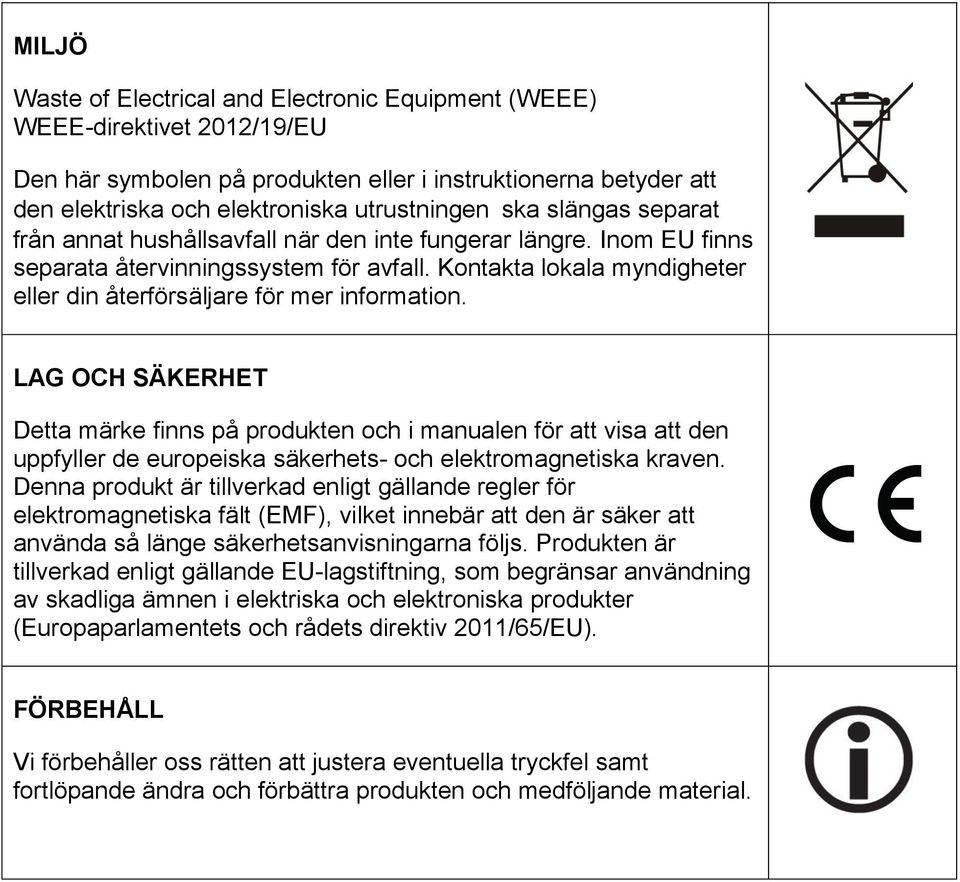 LAG OCH SÄKERHET Detta märke finns på produkten och i manualen för att visa att den uppfyller de europeiska säkerhets- och elektromagnetiska kraven.