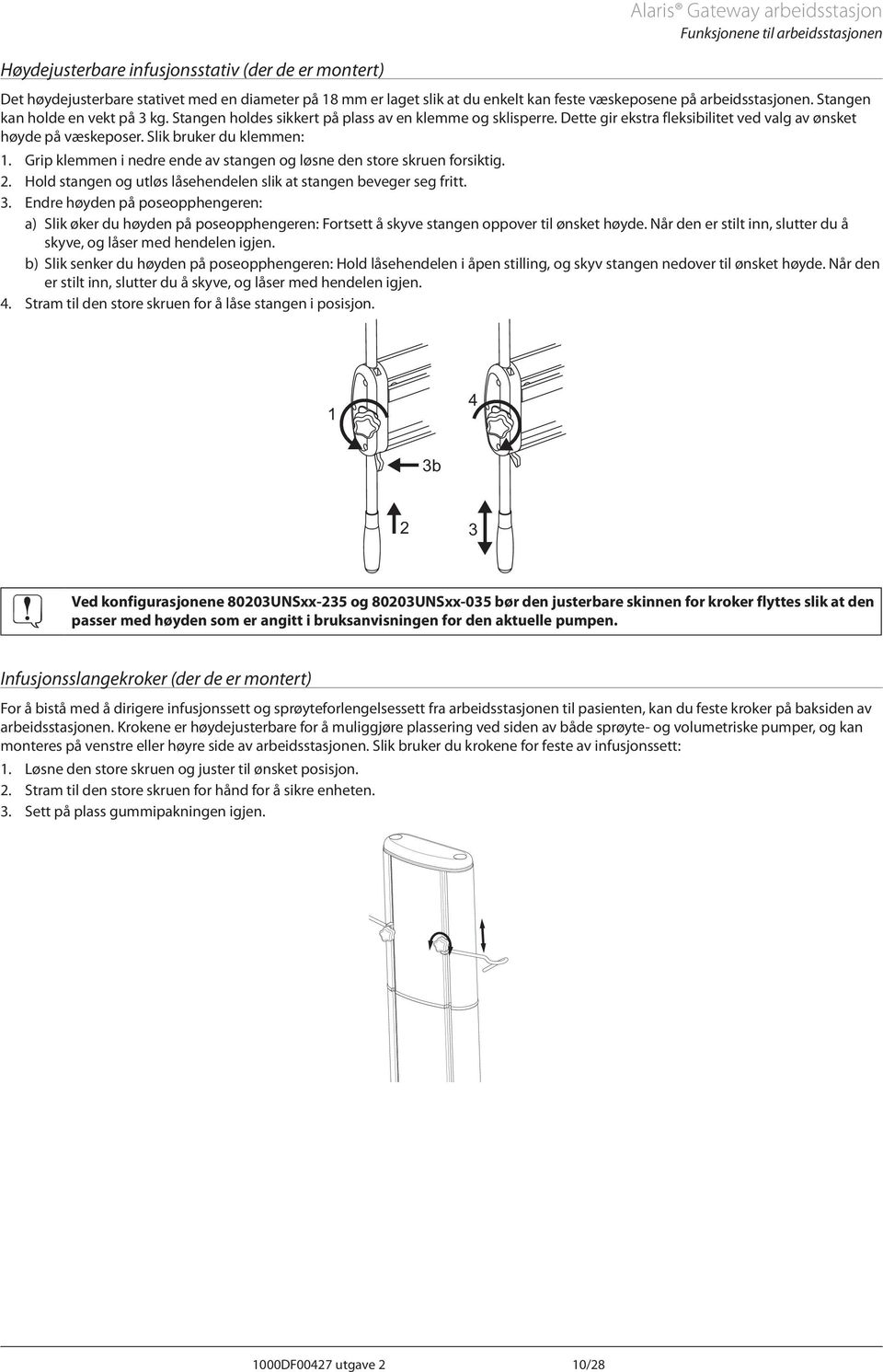 Slik bruker du klemmen: 1. Grip klemmen i nedre ende av stangen og løsne den store skruen forsiktig. 2. Hold stangen og utløs låsehendelen slik at stangen beveger seg fritt. 3.