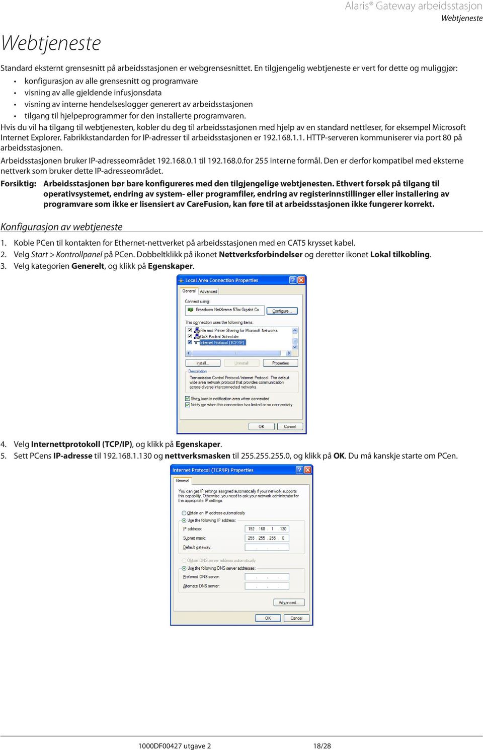 arbeidsstasjonen tilgang til hjelpeprogrammer for den installerte programvaren.