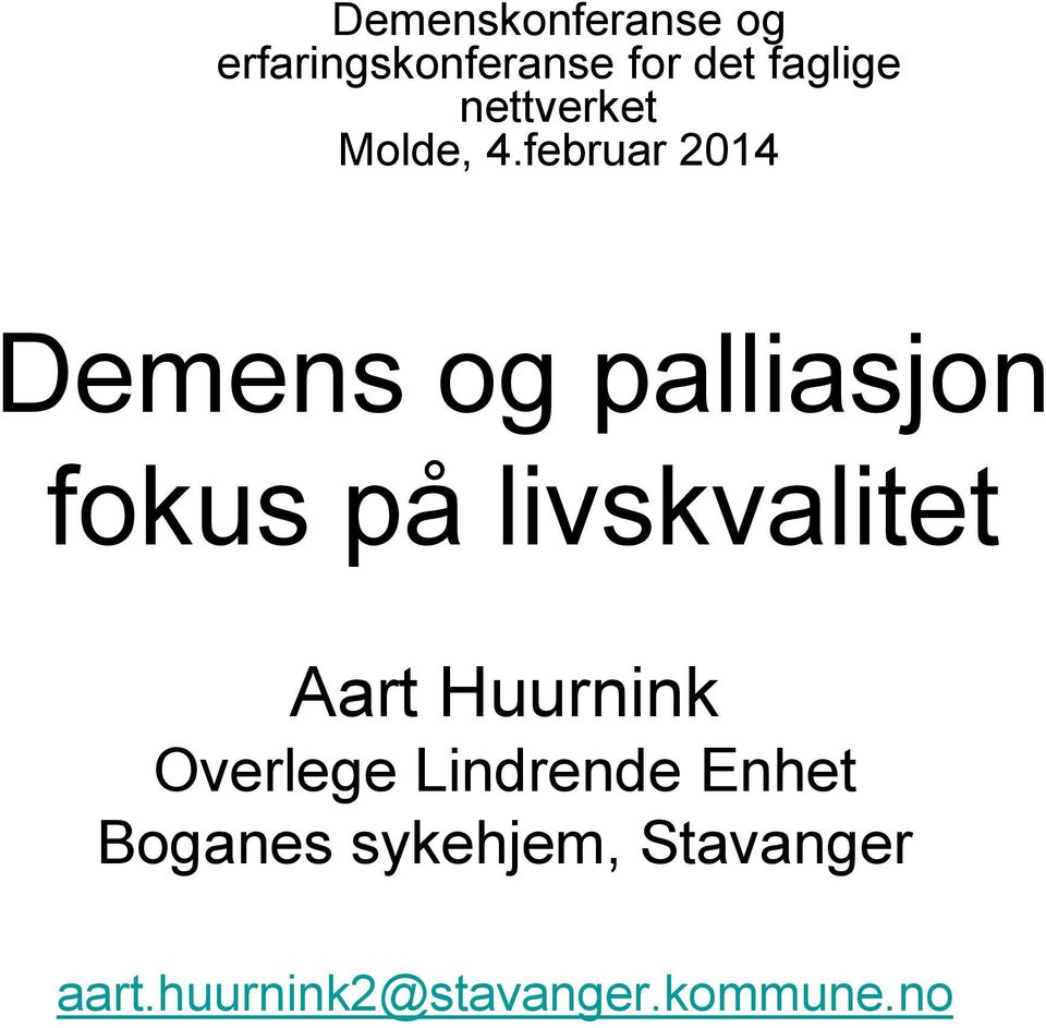 februar 2014 Demens og palliasjon fokus på livskvalitet