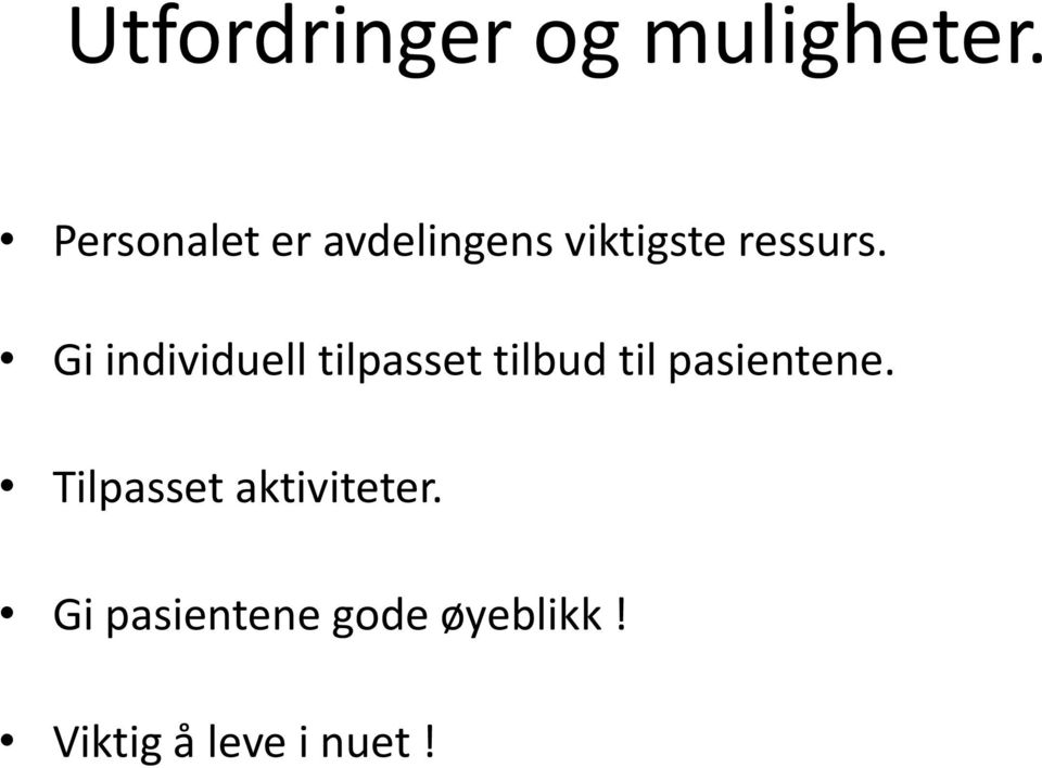 Gi individuell tilpasset tilbud til pasientene.