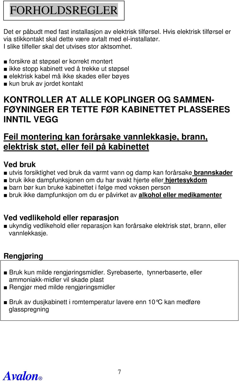 forsikre at støpsel er korrekt montert ikke stopp kabinett ved å trekke ut støpsel elektrisk kabel må ikke skades eller bøyes kun bruk av jordet kontakt KONTROLLER AT ALLE KOPLINGER OG SAMMEN-