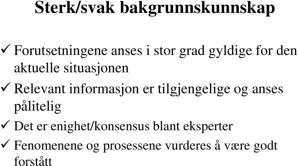 tilgjengelige og anses pålitelig Det er enighet/konsensus