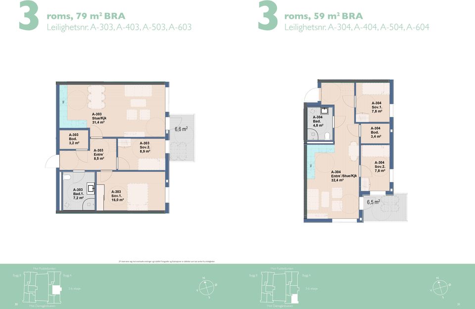 A-304, A-404, A-504, A-604 A-303 3,2 m² A-303 Stue/Kjk 31,4 m² A-303 8,5 m² A-303 8,9