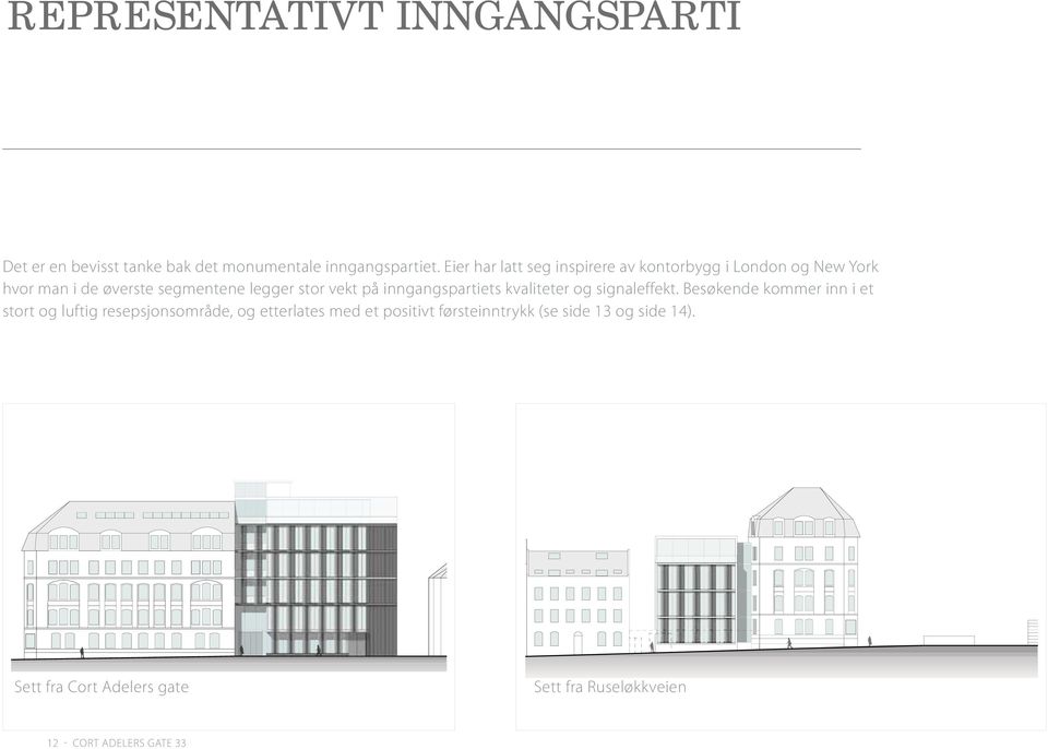 på inngangspartiets kvaliteter og signaleffekt.