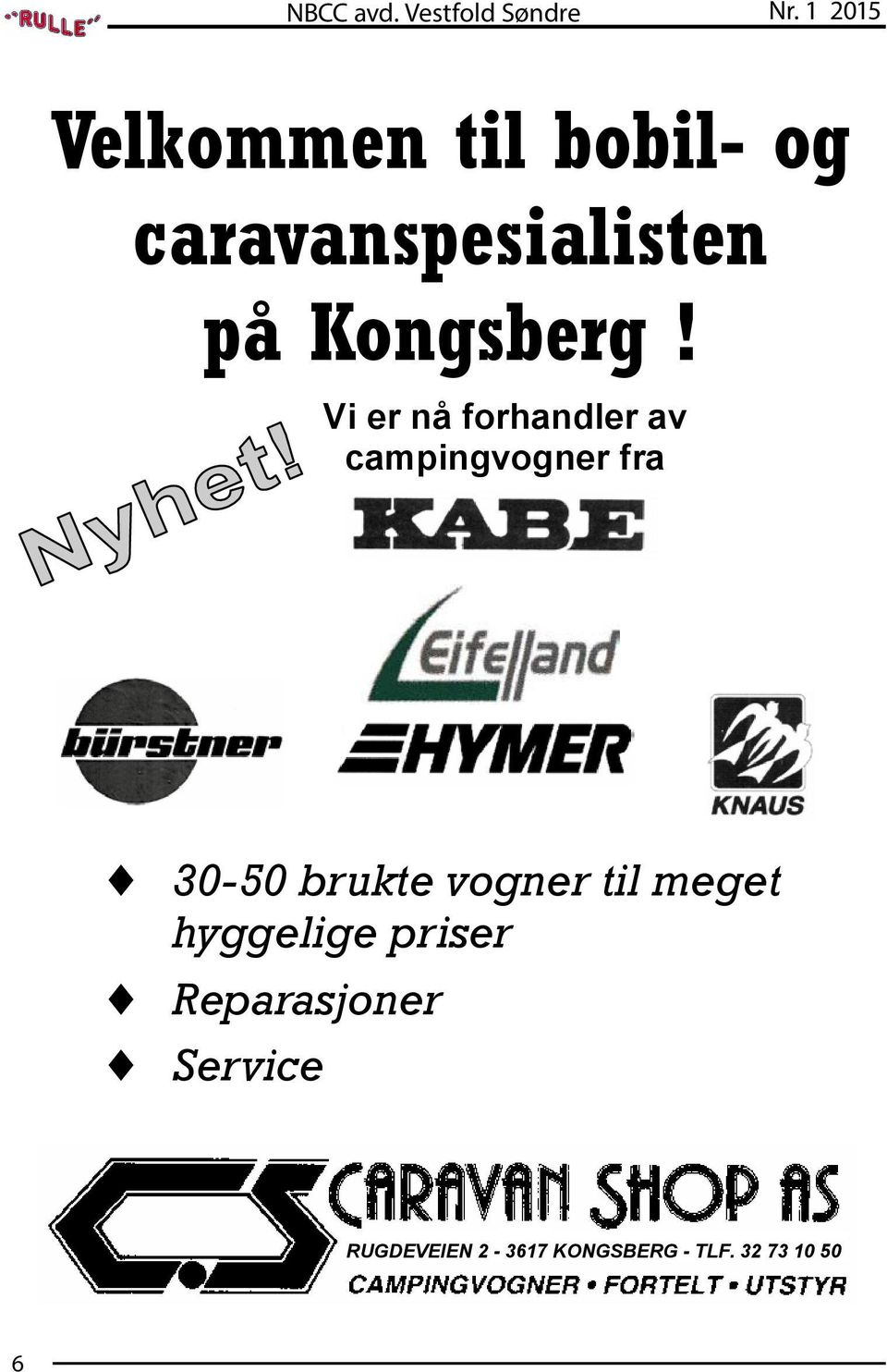 Vi er nå forhandler av campingvogner fra 30-50 brukte vogner til