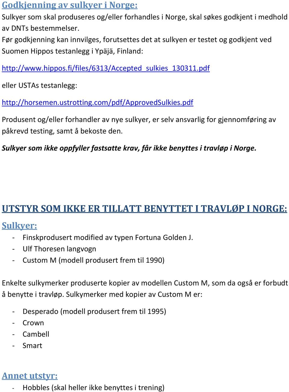 pdf eller USTAs testanlegg: http://horsemen.ustrotting.com/pdf/approvedsulkies.