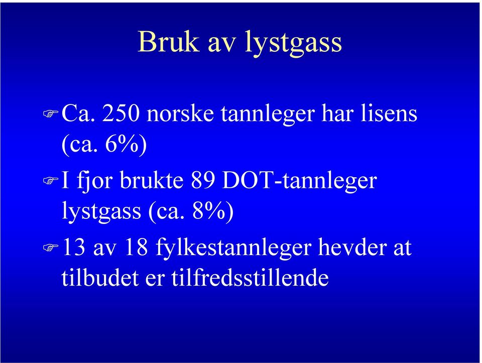 6%) I fjor brukte 89 DOT-tannleger lystgass