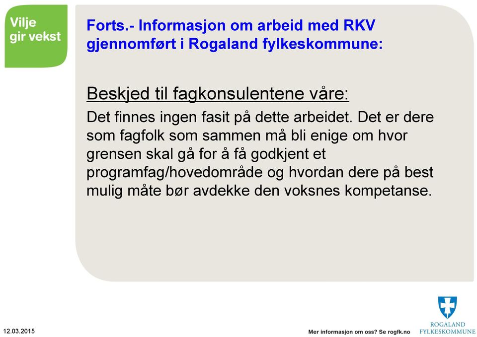 fagkonsulentene våre: Det finnes ingen fasit på dette arbeidet.