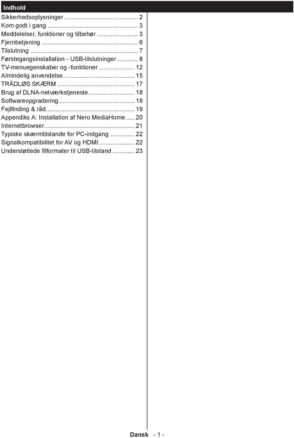 .. 17 Brug af DLNA-netværkstjeneste... 18 Softwareopgradering... 19 Fejlfinding & råd... 19 Appendiks A: Installation af Nero MediaHome.
