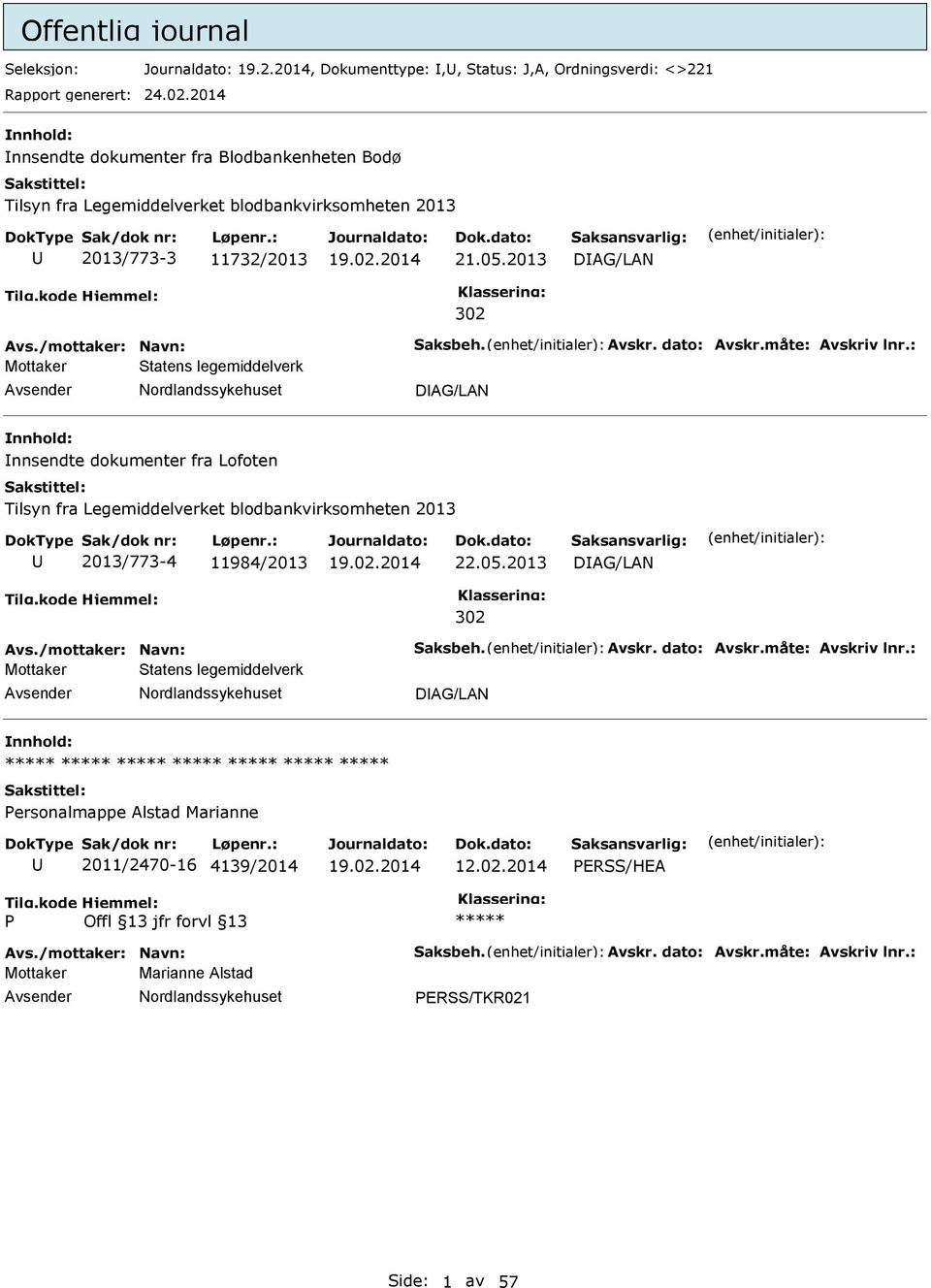 2013 DAG/LAN 302 Mottaker Statens legemiddelverk DAG/LAN nnhold: nnsendte dokumenter fra Lofoten Tilsyn fra Legemiddelverket blodbankvirksomheten 2013