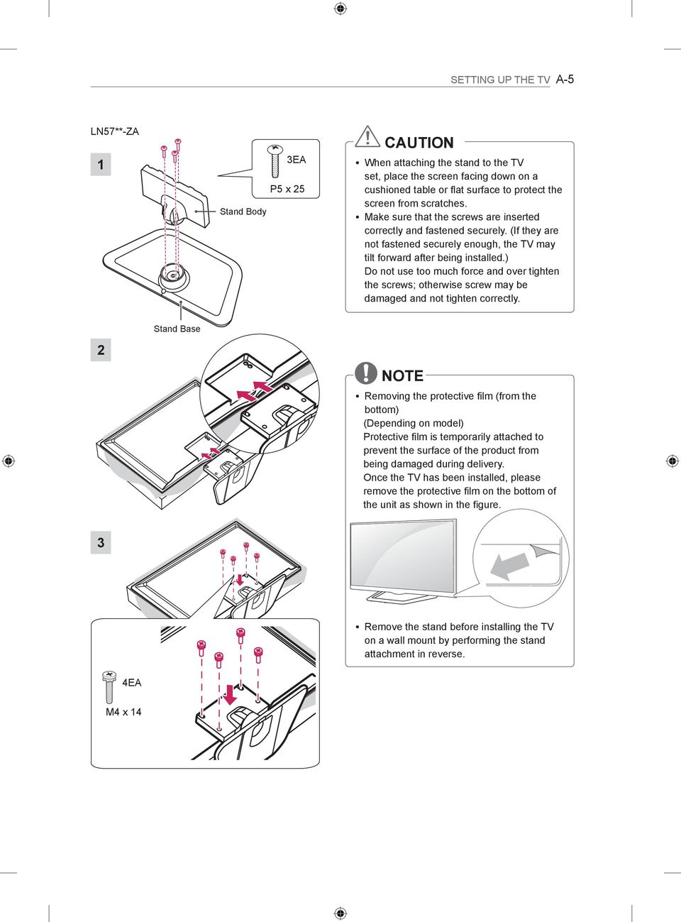 ) Do not use too much force and over tighten the screws; otherwise screw may be damaged and not tighten correctly.