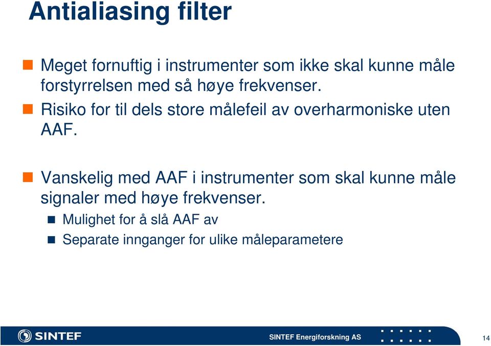 Risiko for til dels store målefeil av overharmoniske uten AAF.