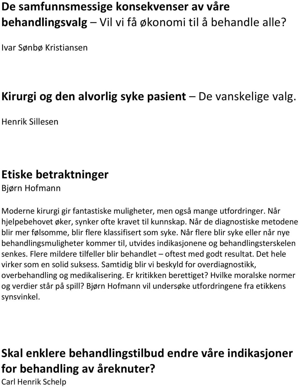 Når de diagnostiske metodene blir mer følsomme, blir flere klassifisert som syke.