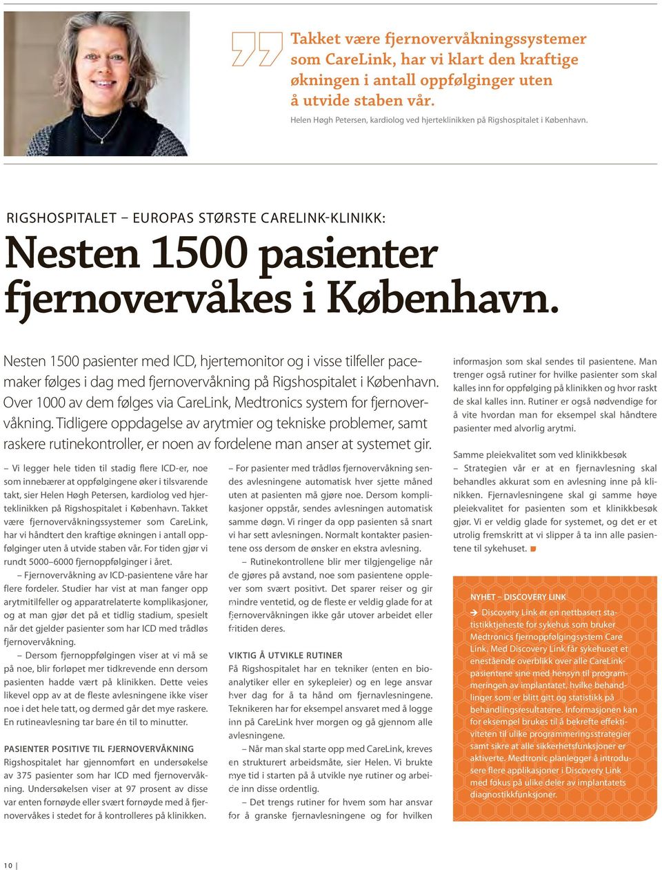 Nesten 1500 pasienter med ICD, hjertemonitor og i visse tilfeller pacemaker følges i dag med fjernovervåkning på Rigshospitalet i København.