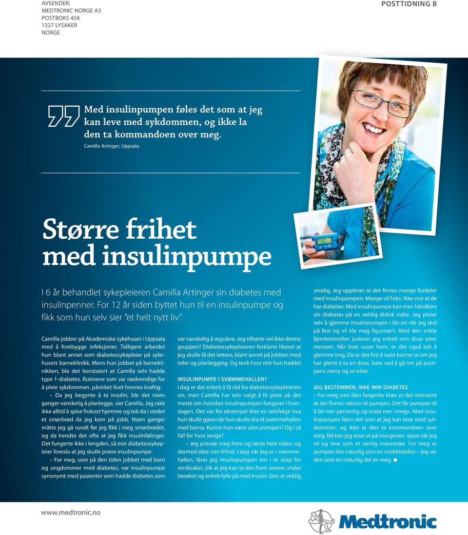 For 12 år siden byttet hun til en insulinpumpe og fikk som hun selv sier et helt nytt liv. Camilla jobber på Akademiske sykehuset i Uppsala med å forebygge infeksjoner.