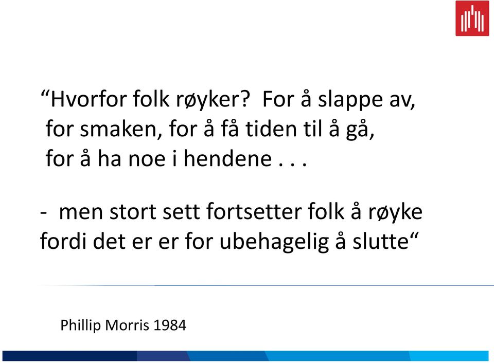 gå, for å ha noe i hendene.