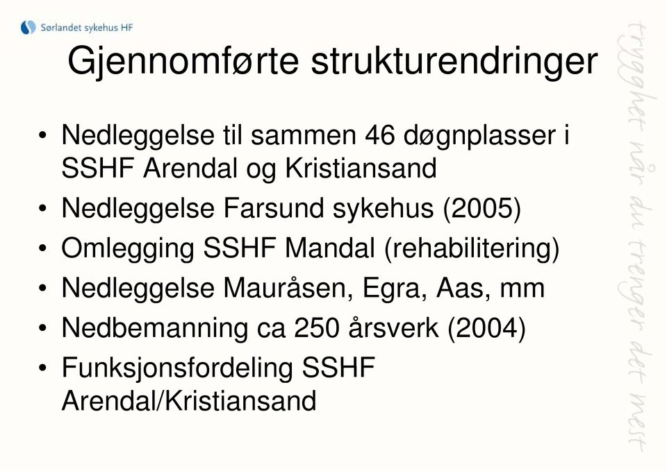 Omlegging g SSHF Mandal (rehabilitering) Nedleggelse Mauråsen, Egra,