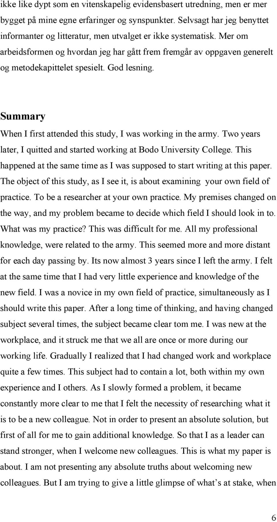 God lesning. Summary When I first attended this study, I was working in the army. Two years later, I quitted and started working at Bodo University College.