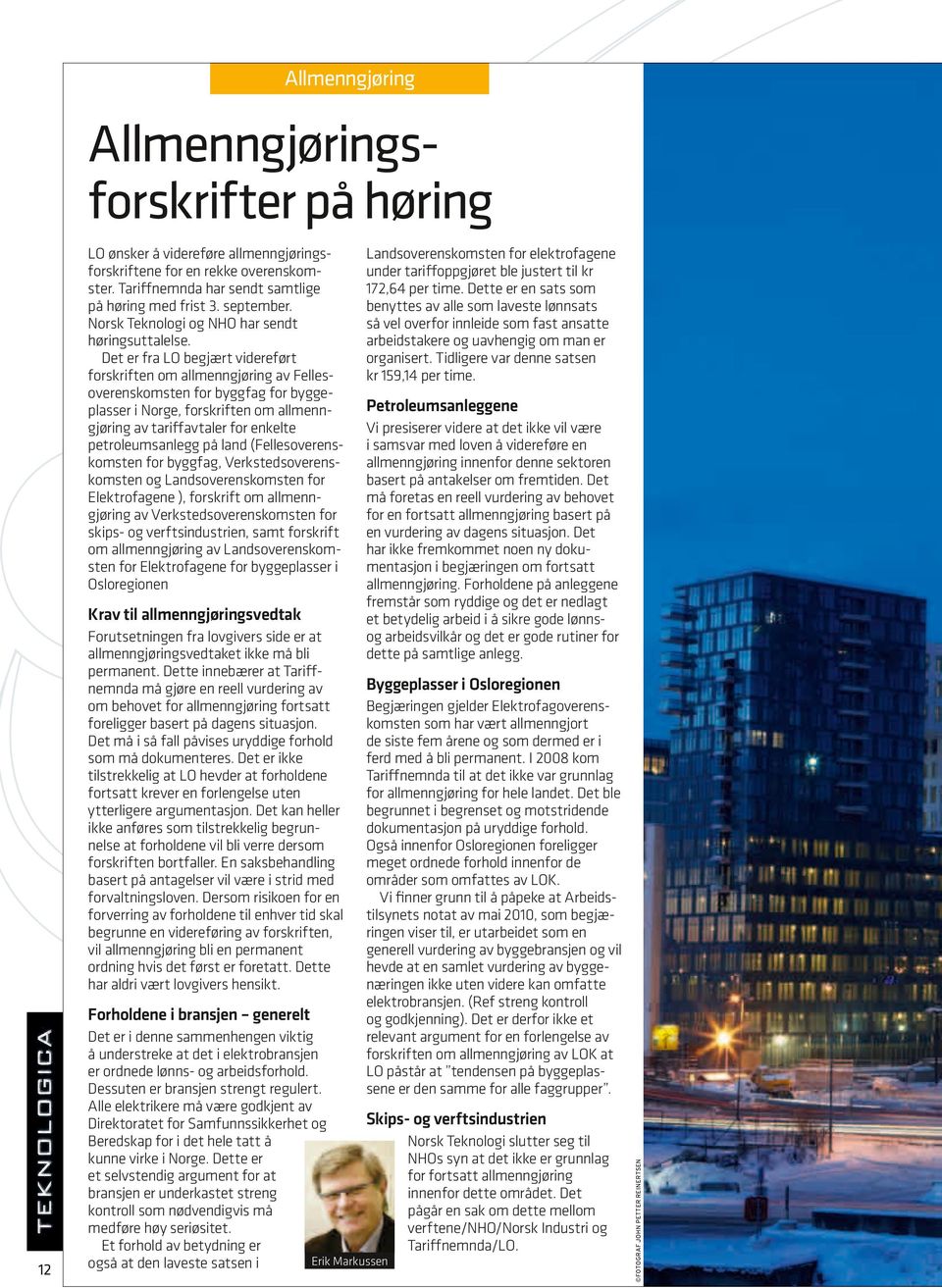 Det må i så fall påvises uryddige forhold som må dokumenteres. Det er ikke tilstrekkelig at LO hevder at forholdene fortsatt krever en forlengelse uten ytterligere argumentasjon.